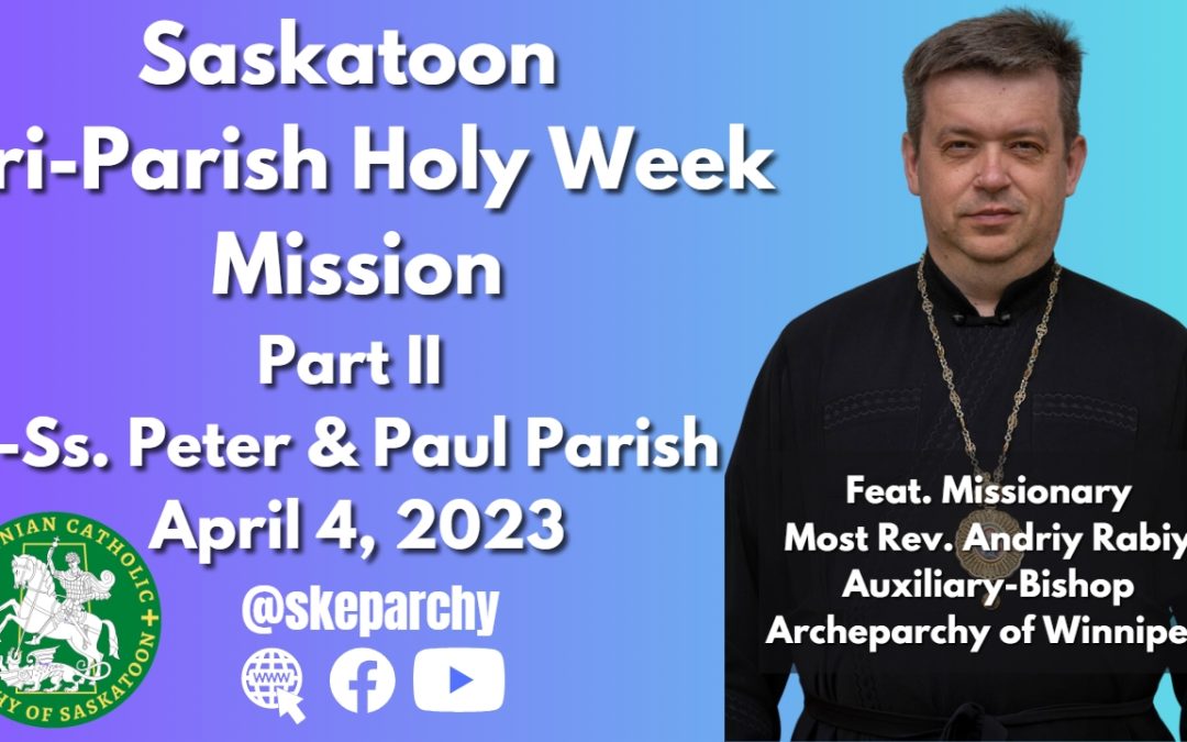 Saskatoon Tri-Parish Mission Sermon – Part 2