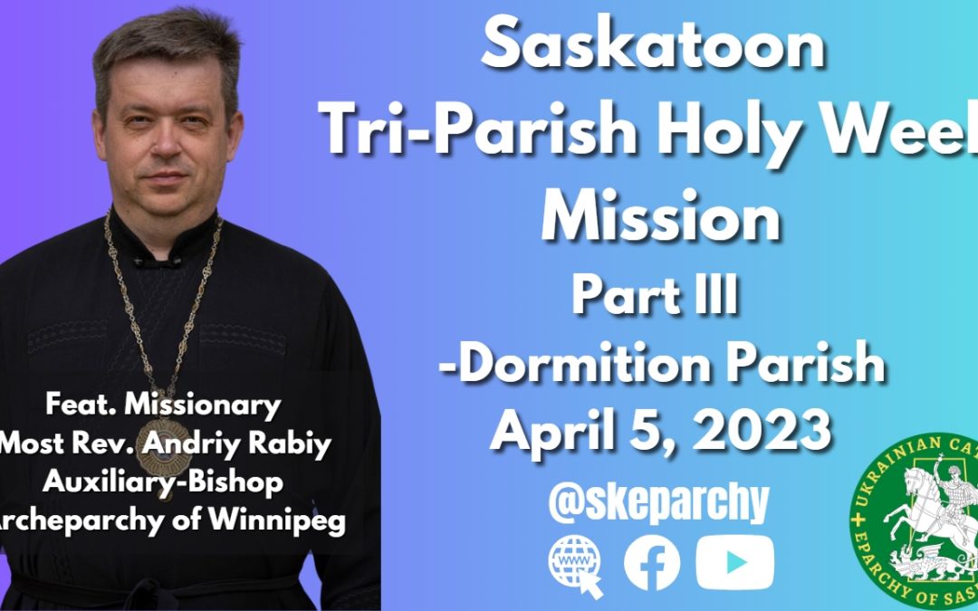 Saskatoon Tri-Parish Mission Sermon – Part 3